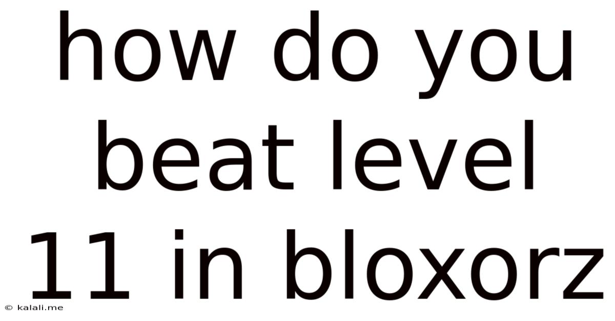 How Do You Beat Level 11 In Bloxorz