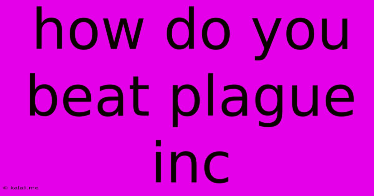How Do You Beat Plague Inc