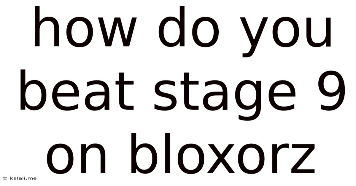 How Do You Beat Stage 9 On Bloxorz