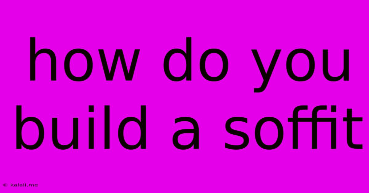 How Do You Build A Soffit