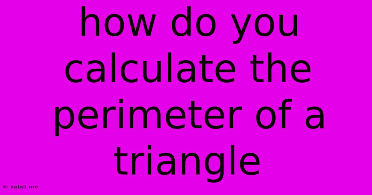 How Do You Calculate The Perimeter Of A Triangle