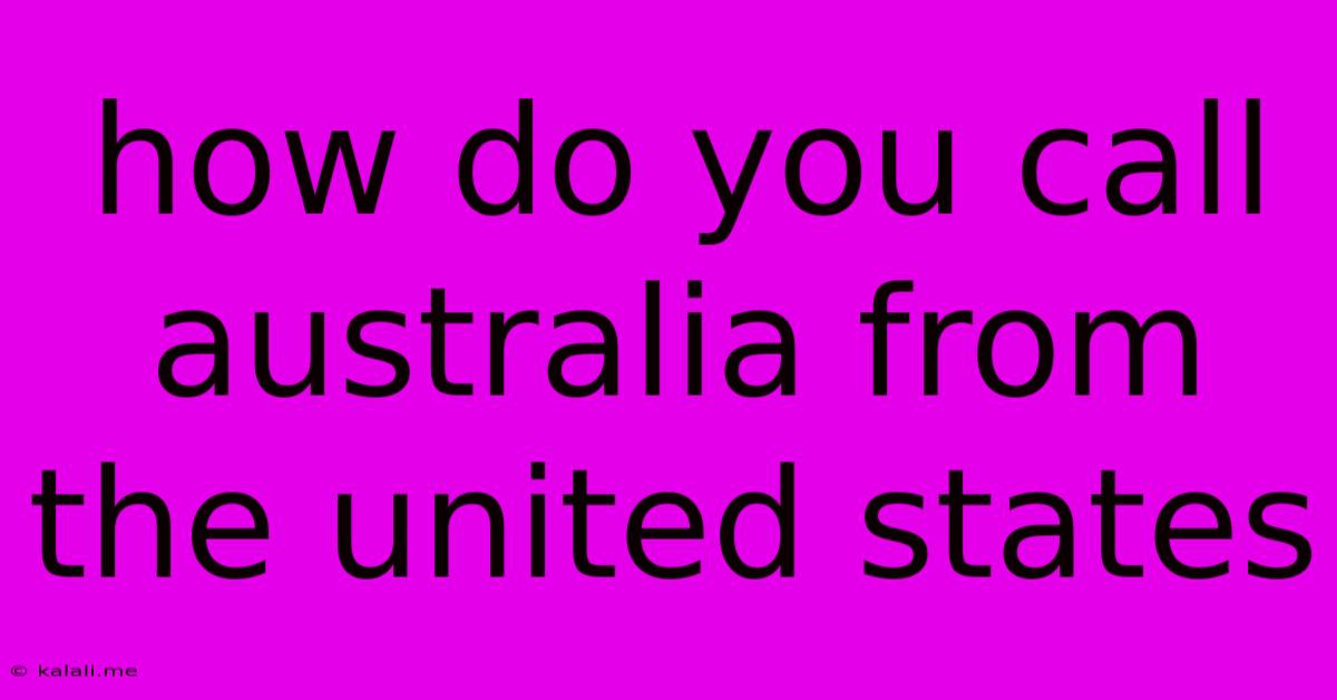How Do You Call Australia From The United States