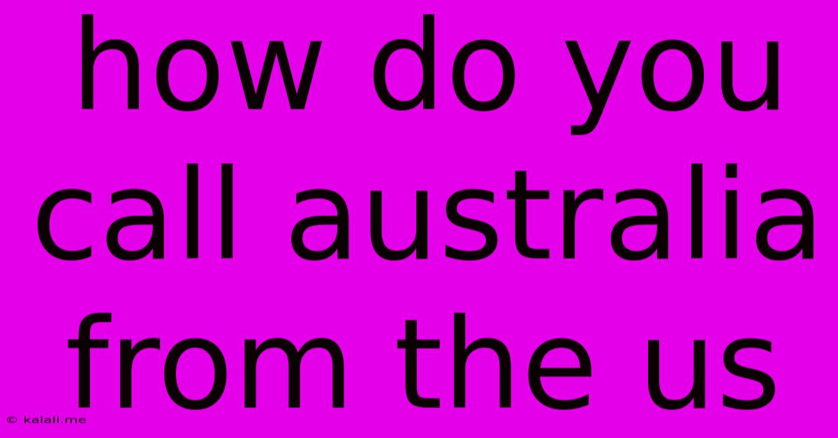 How Do You Call Australia From The Us