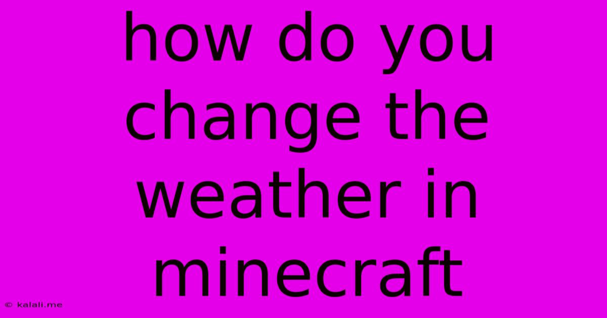 How Do You Change The Weather In Minecraft