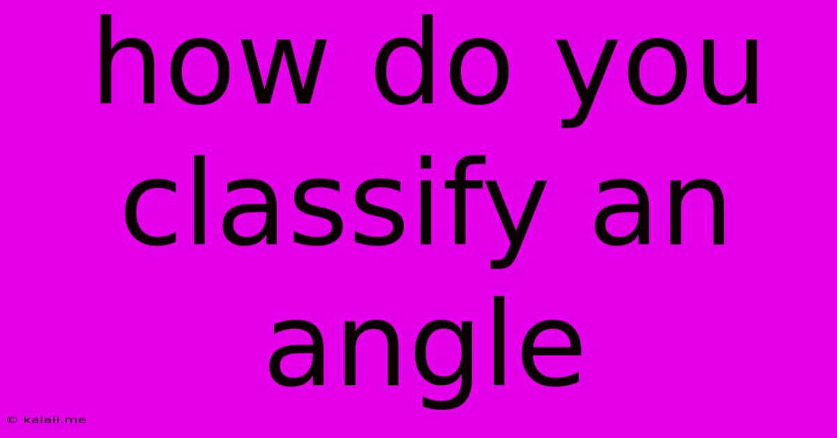 How Do You Classify An Angle