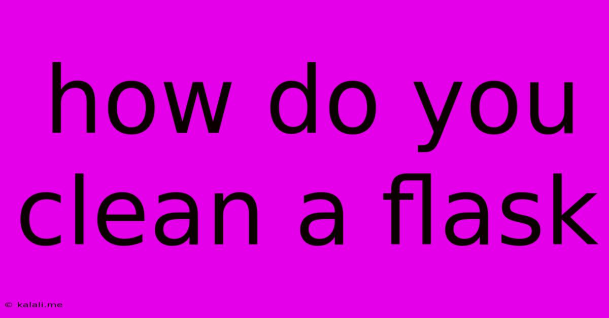 How Do You Clean A Flask