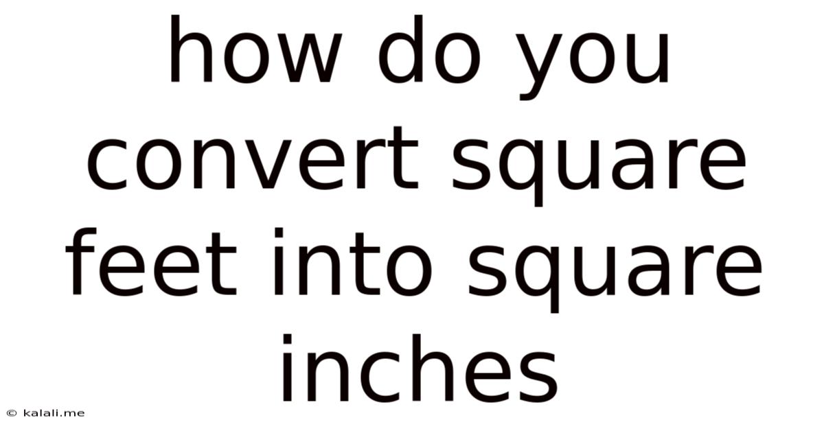 How Do You Convert Square Feet Into Square Inches