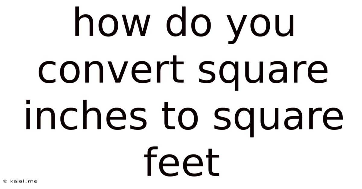 How Do You Convert Square Inches To Square Feet