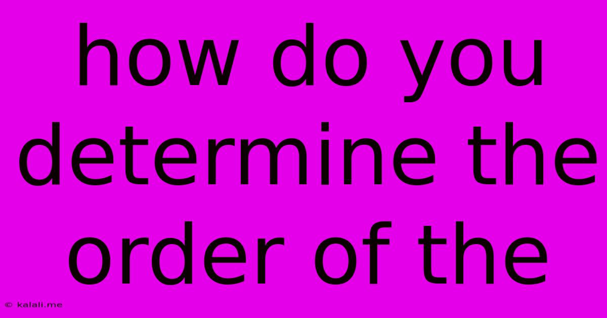 How Do You Determine The Order Of The