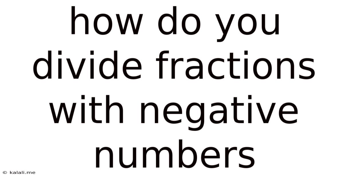 How Do You Divide Fractions With Negative Numbers