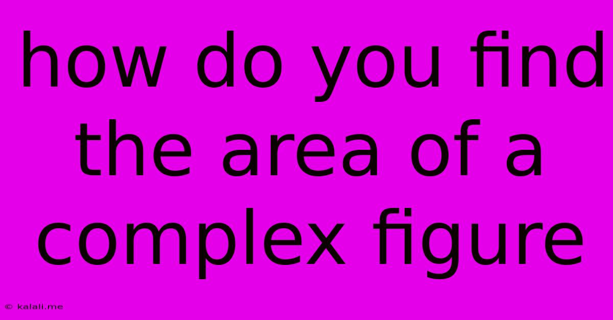 How Do You Find The Area Of A Complex Figure