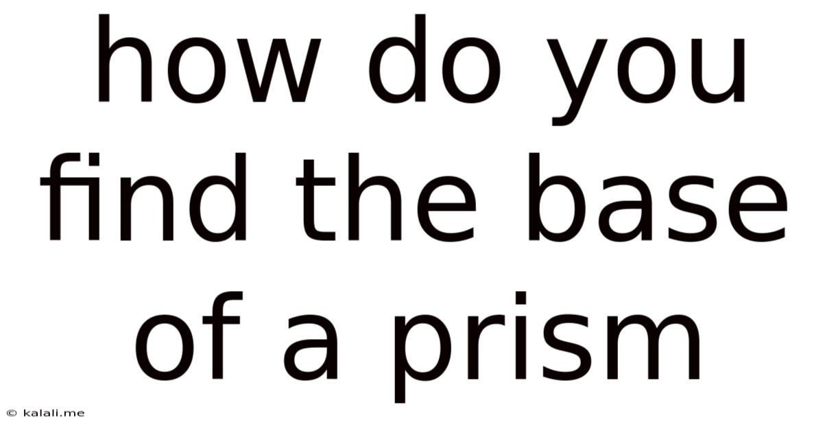 How Do You Find The Base Of A Prism
