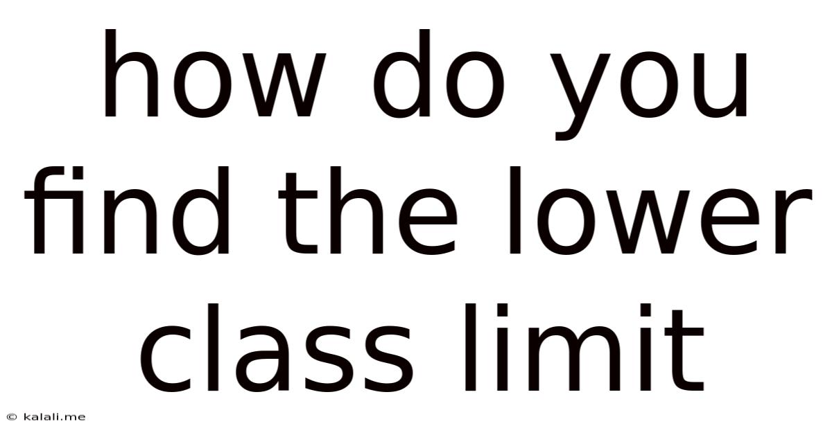 How Do You Find The Lower Class Limit