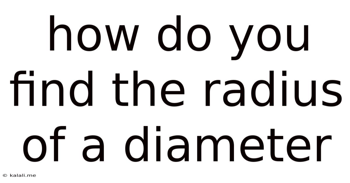 How Do You Find The Radius Of A Diameter
