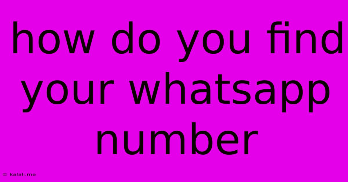 How Do You Find Your Whatsapp Number
