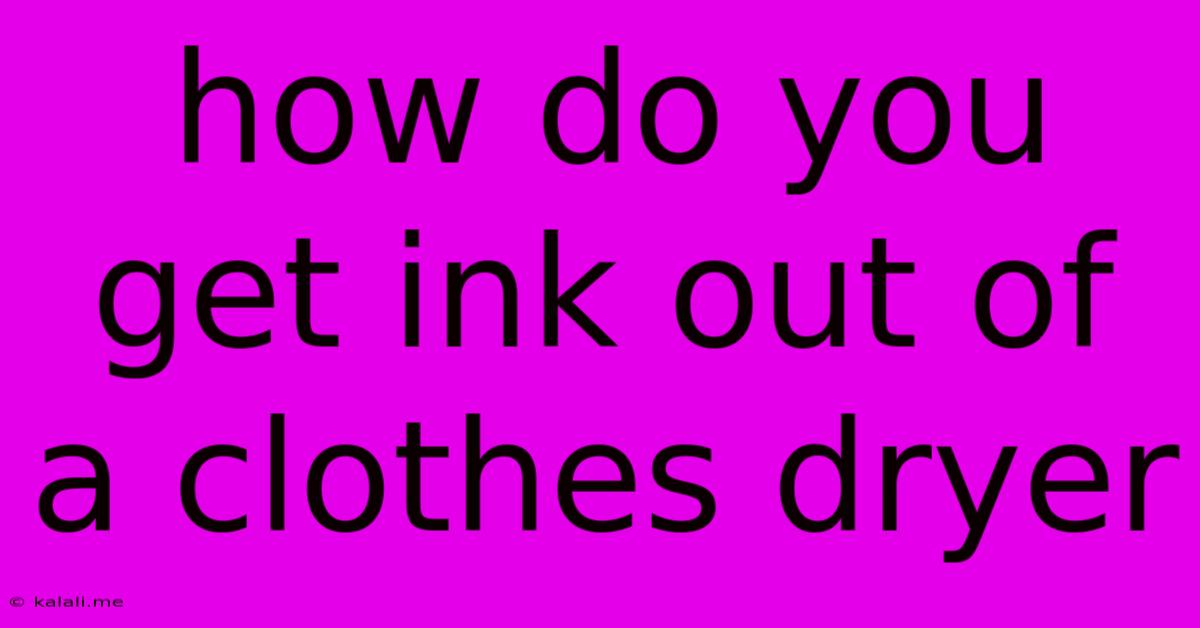 How Do You Get Ink Out Of A Clothes Dryer