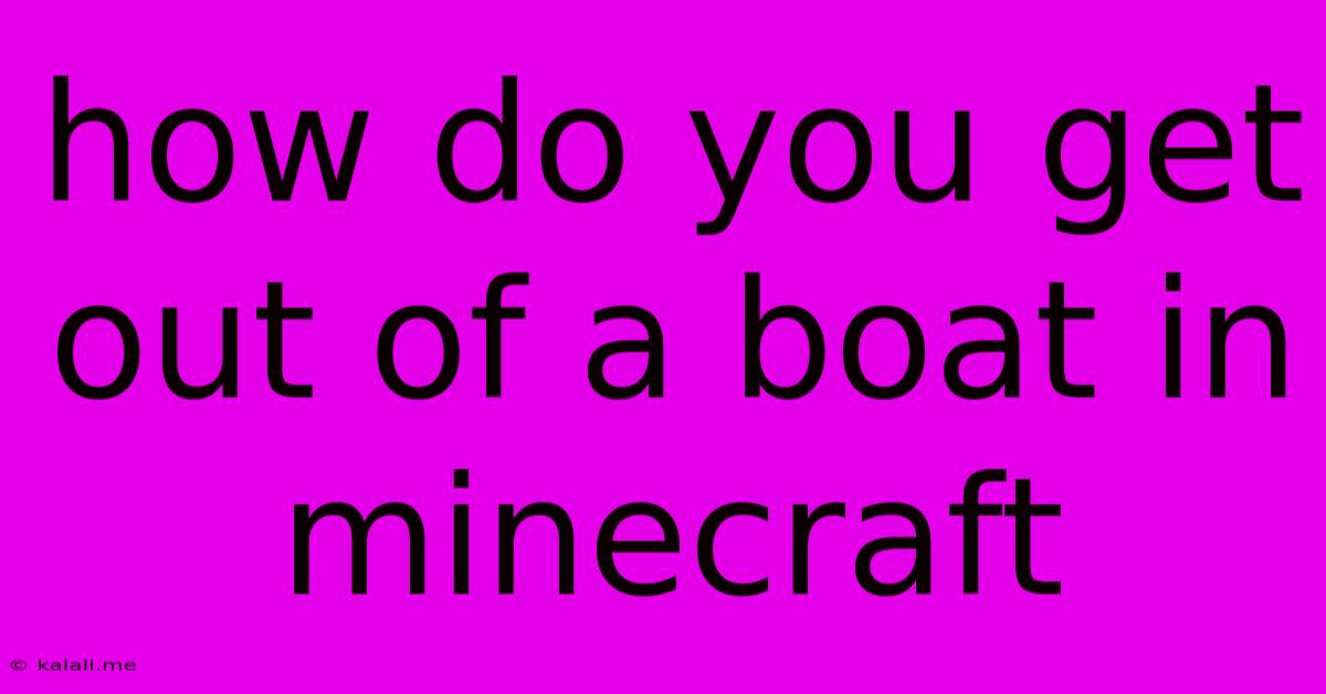 How Do You Get Out Of A Boat In Minecraft
