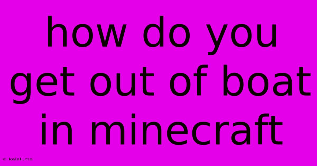 How Do You Get Out Of Boat In Minecraft