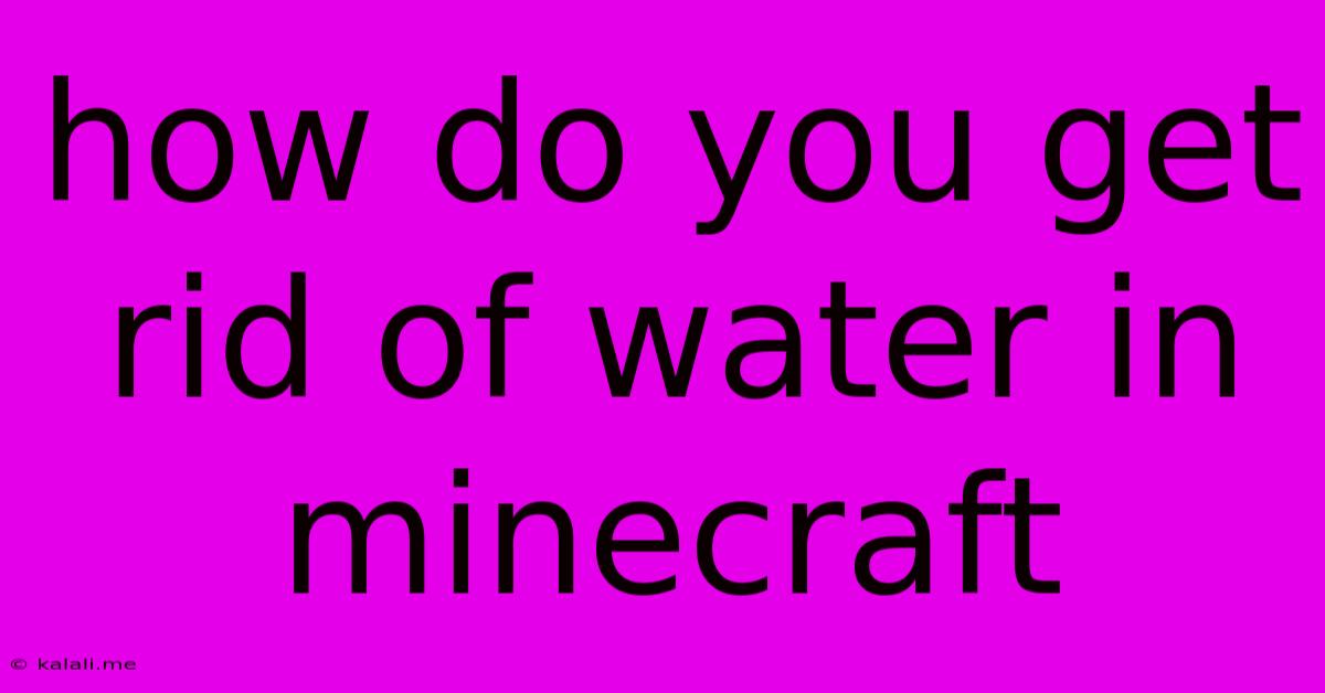 How Do You Get Rid Of Water In Minecraft