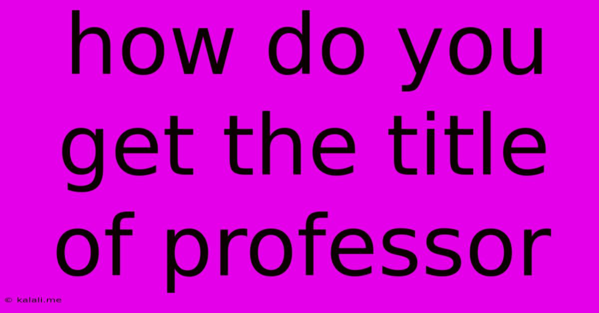 How Do You Get The Title Of Professor