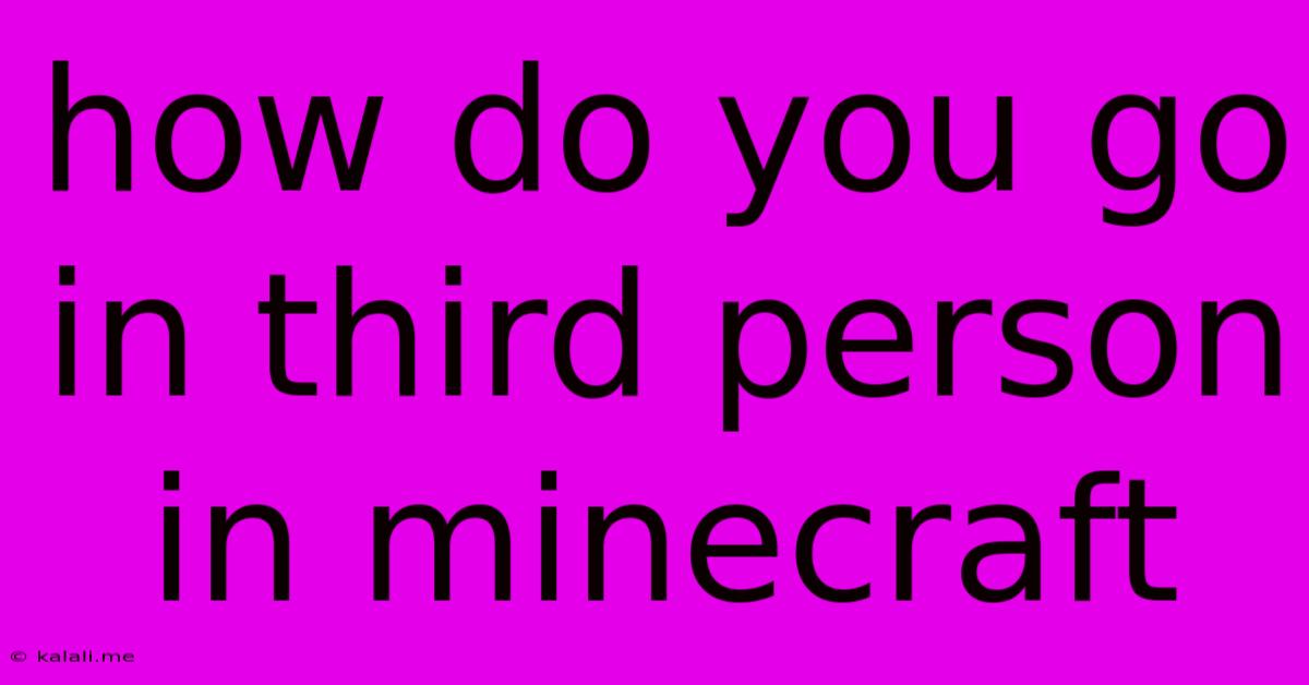 How Do You Go In Third Person In Minecraft