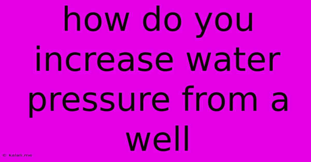 How Do You Increase Water Pressure From A Well