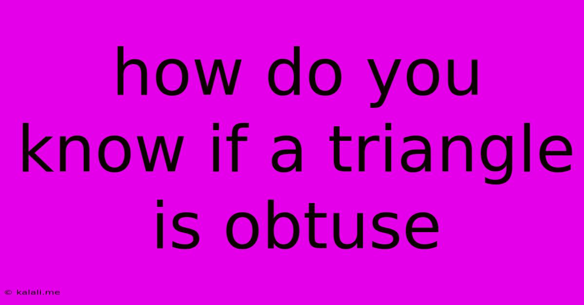 How Do You Know If A Triangle Is Obtuse