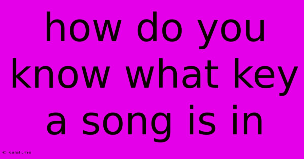 How Do You Know What Key A Song Is In