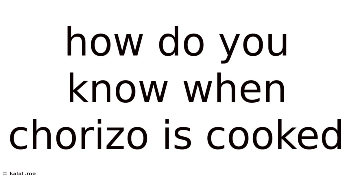 How Do You Know When Chorizo Is Cooked