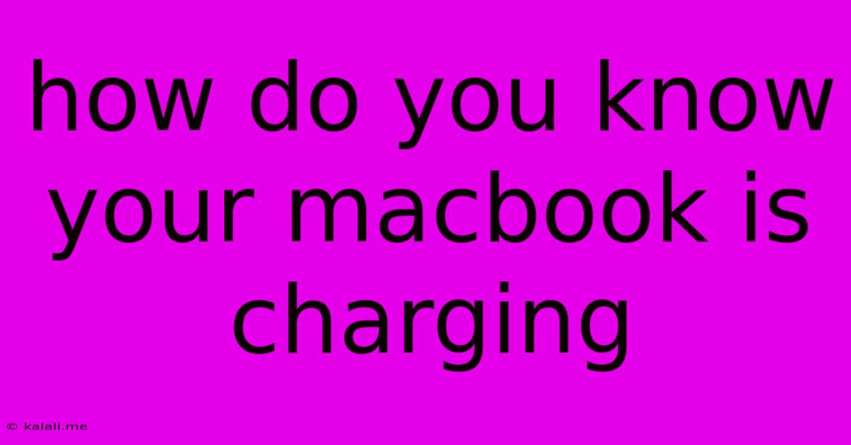 How Do You Know Your Macbook Is Charging