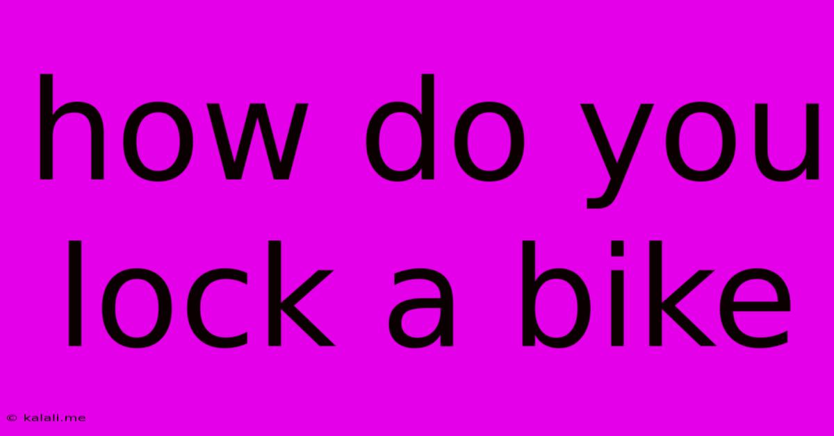 How Do You Lock A Bike