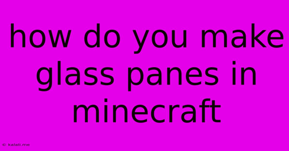 How Do You Make Glass Panes In Minecraft
