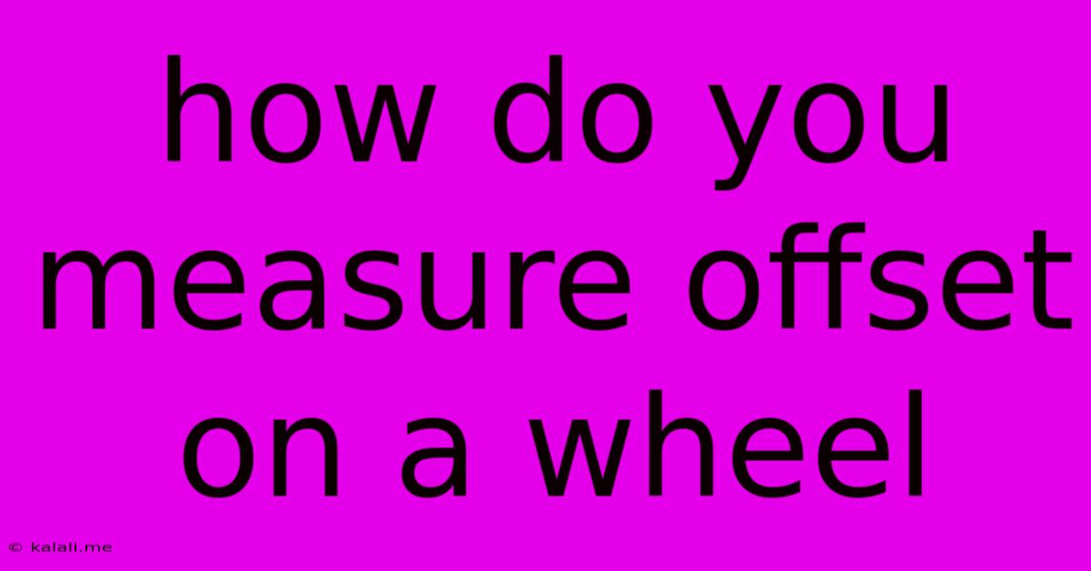 How Do You Measure Offset On A Wheel