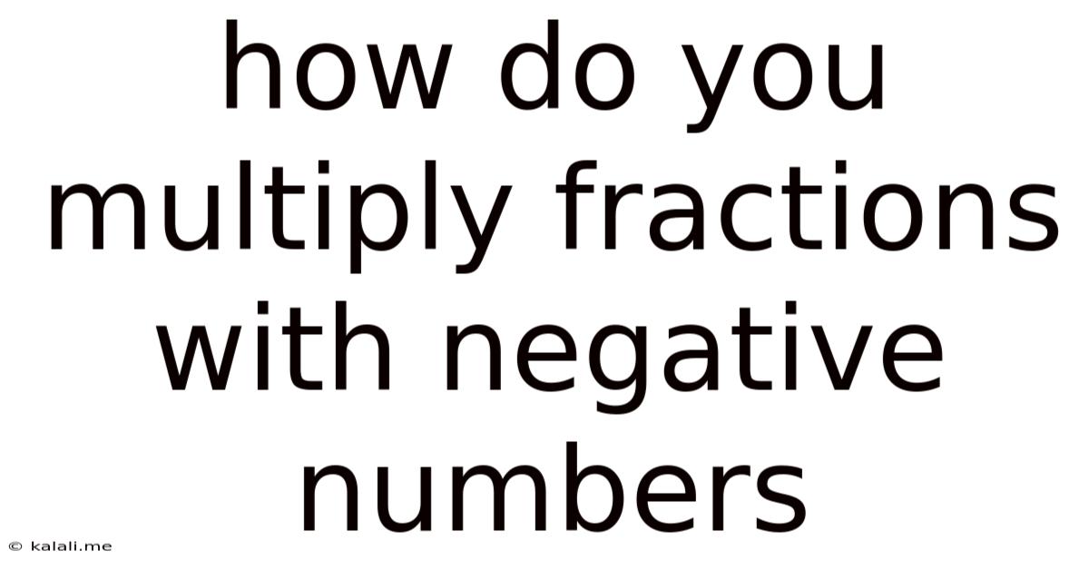 How Do You Multiply Fractions With Negative Numbers