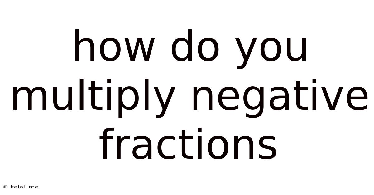 How Do You Multiply Negative Fractions