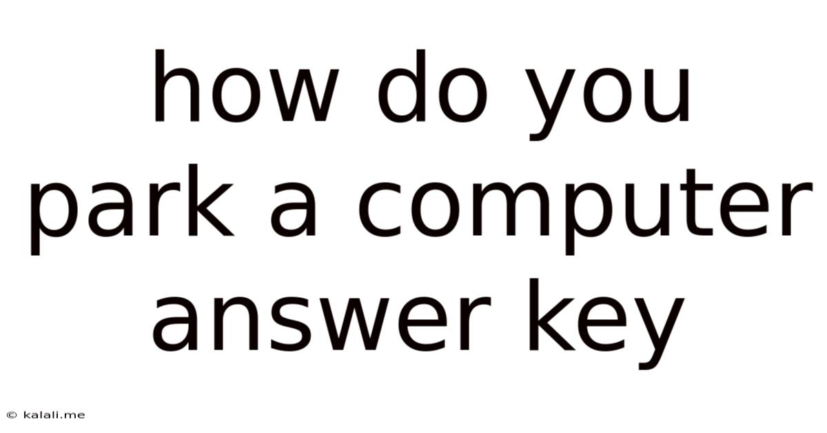 How Do You Park A Computer Answer Key