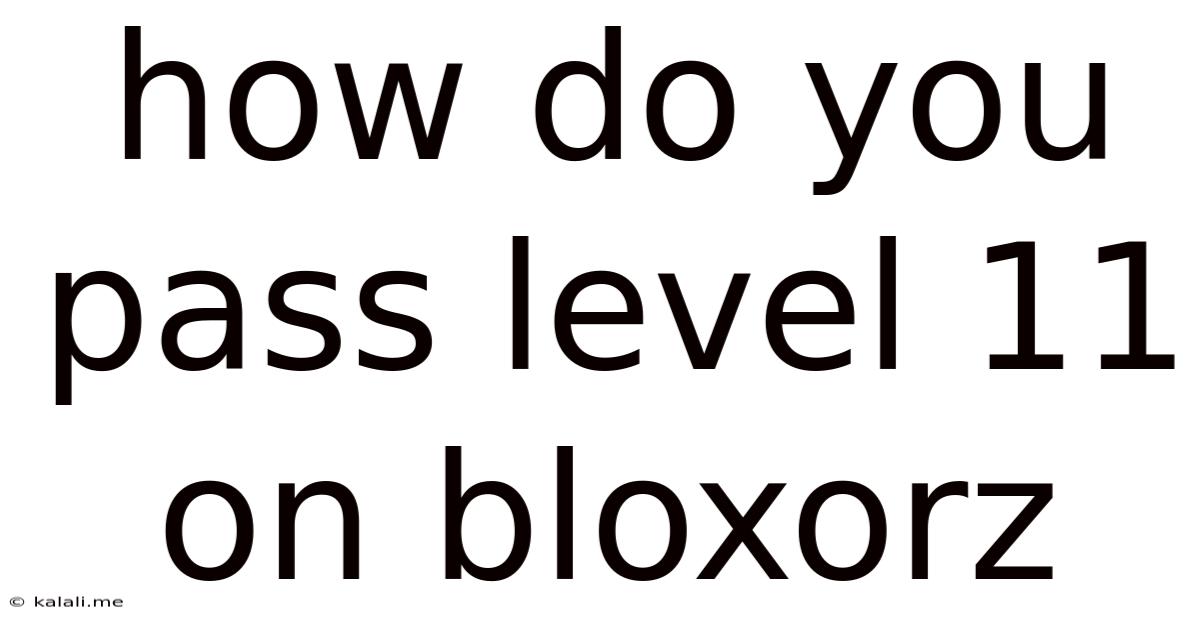 How Do You Pass Level 11 On Bloxorz