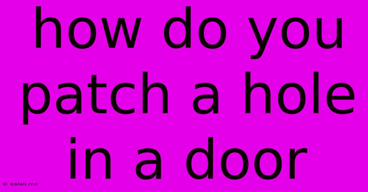 How Do You Patch A Hole In A Door
