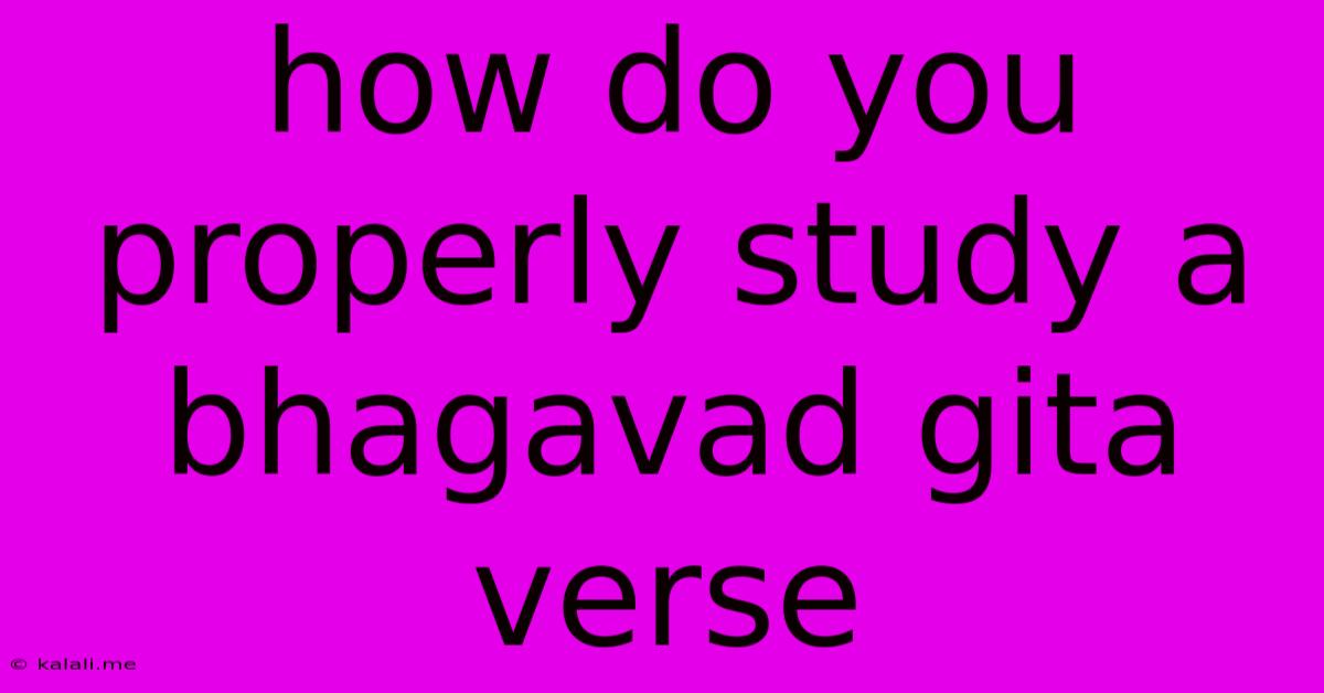 How Do You Properly Study A Bhagavad Gita Verse