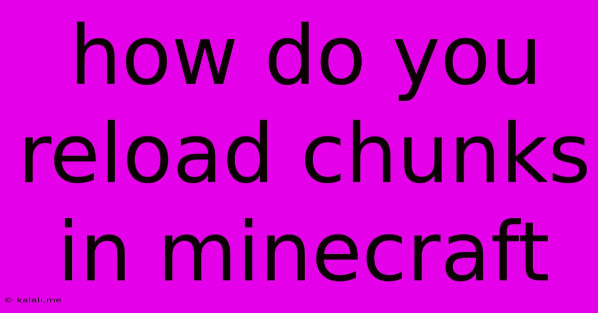 How Do You Reload Chunks In Minecraft