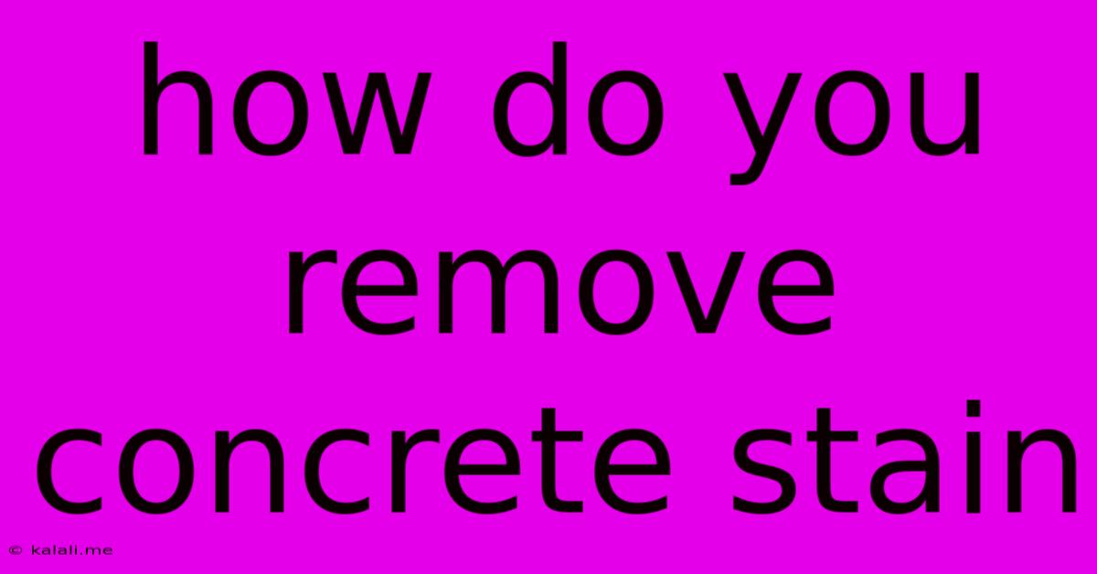 How Do You Remove Concrete Stain