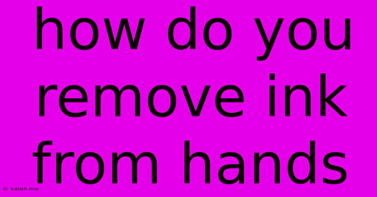 How Do You Remove Ink From Hands