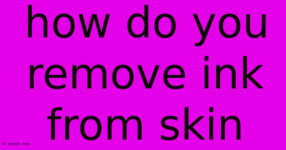 How Do You Remove Ink From Skin