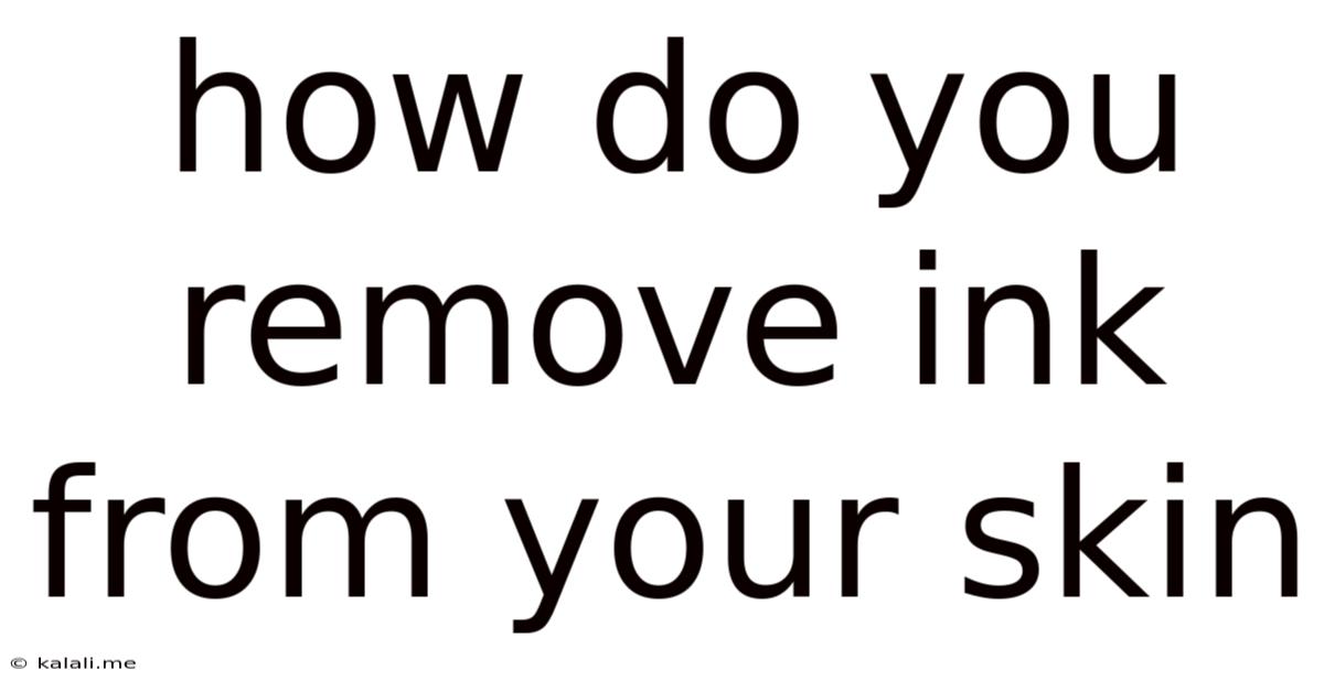 How Do You Remove Ink From Your Skin