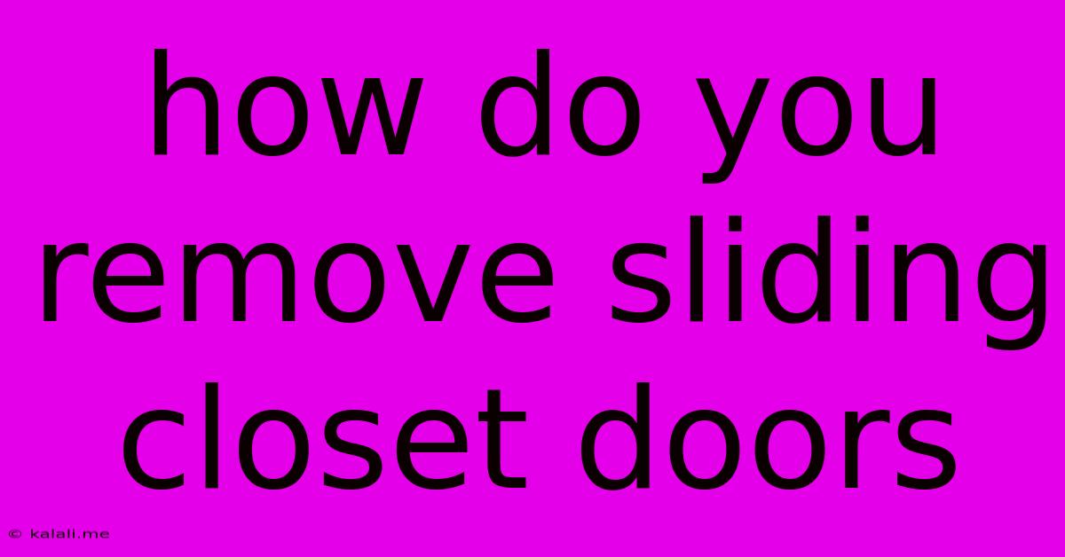 How Do You Remove Sliding Closet Doors