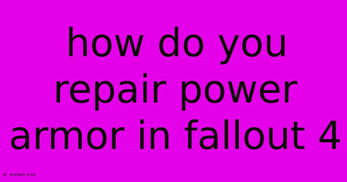 How Do You Repair Power Armor In Fallout 4