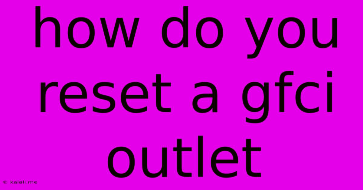How Do You Reset A Gfci Outlet