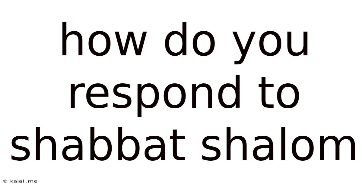 How Do You Respond To Shabbat Shalom