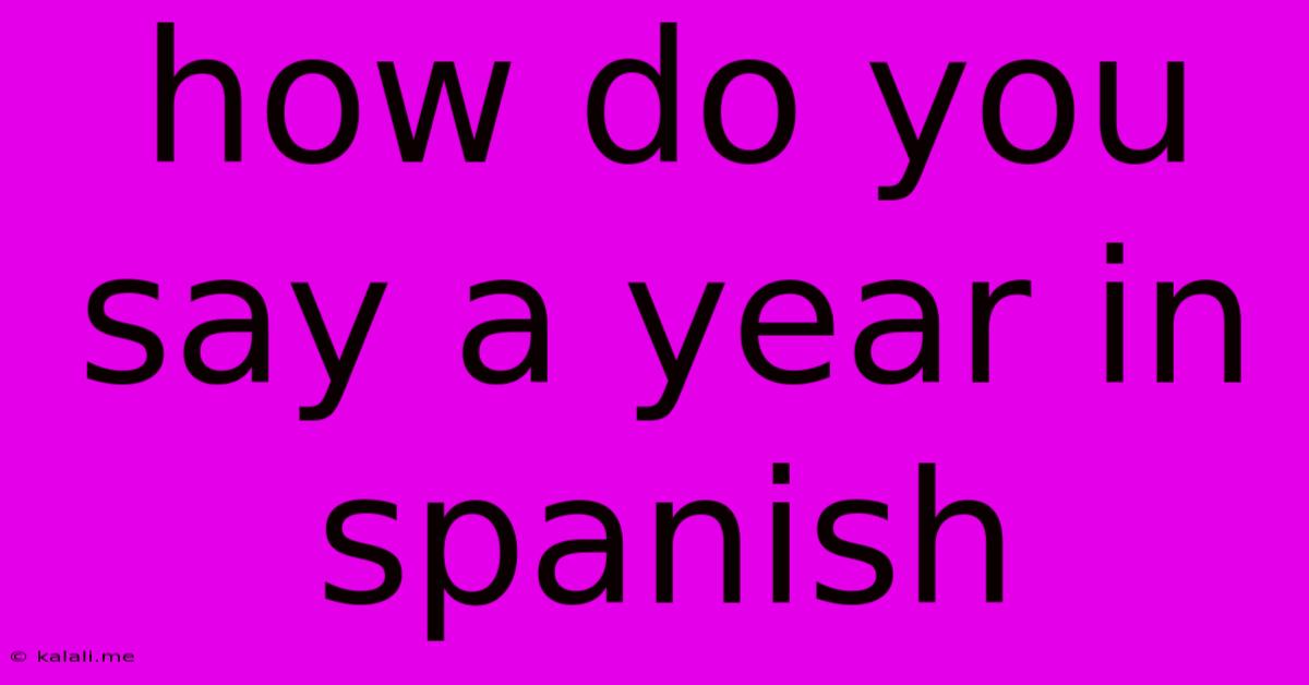 How Do You Say A Year In Spanish