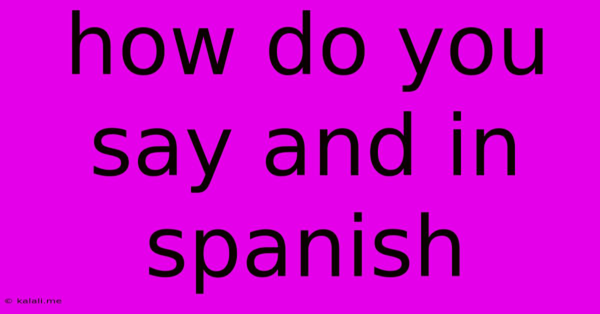 How Do You Say And In Spanish